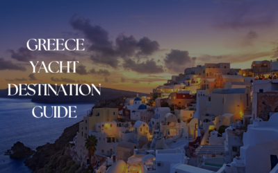Greece Yacht Charter Destination Guide – All You Need To Know