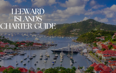 Ultimate Leeward Islands Charter Guide: St. Martin, St. Barths & Anguilla