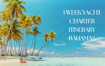 Ultimate Bahamas Yacht Charter Itinerary: Exploring by Yacht