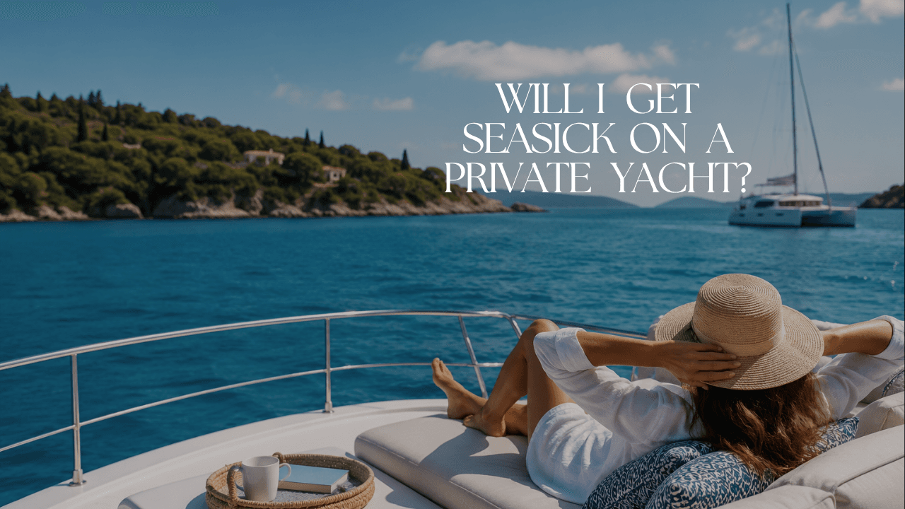 Avoid Seasickness on Your Private Yacht Charter: Essential Tips