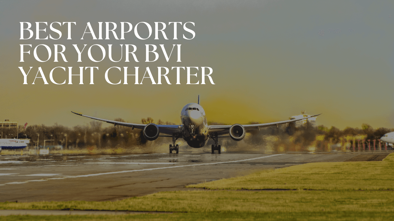 Which is the Best Airport for a BVI Yacht Charter?