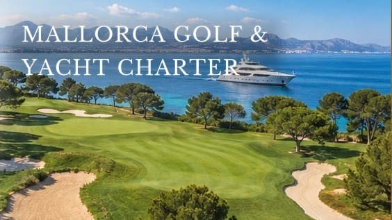 The Ultimate 7-Night Mallorca Golf & Yacht Charter Itinerary