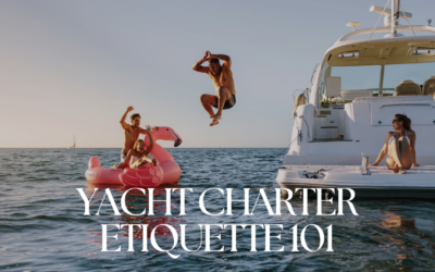 Yacht Charter Etiquette 101: What You Need to Know