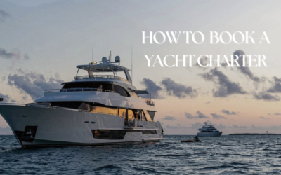 How to Book a Private Yacht Charter: 6 Simple Steps