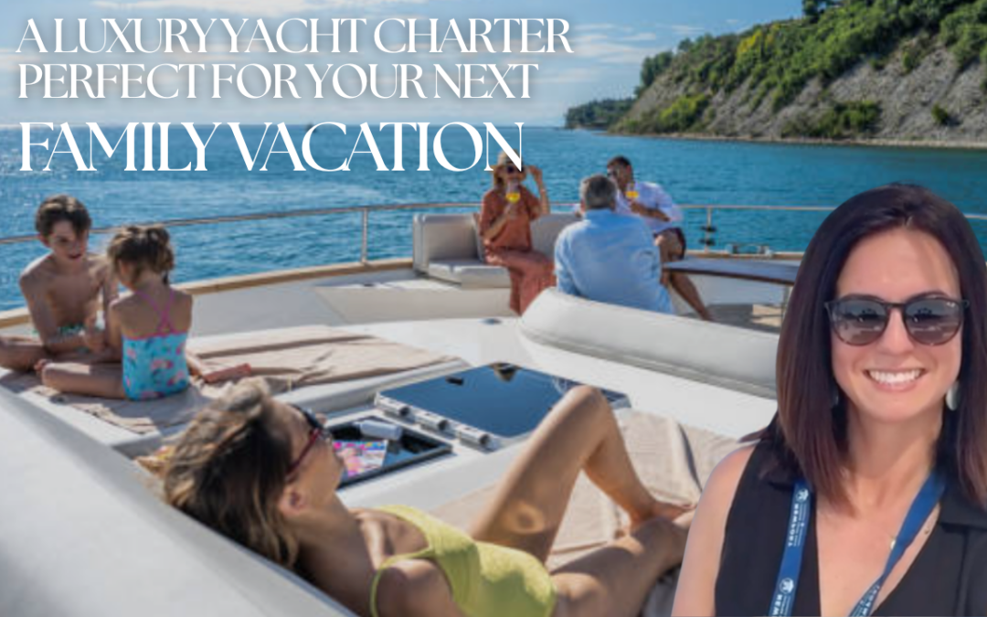 Is a Luxury Yacht Charter Family-Friendly? Absolutely!