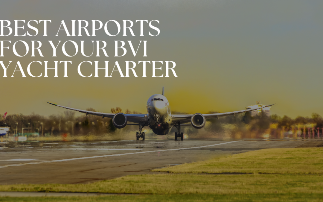 Which is the Best Airport for a BVI Yacht Charter?
